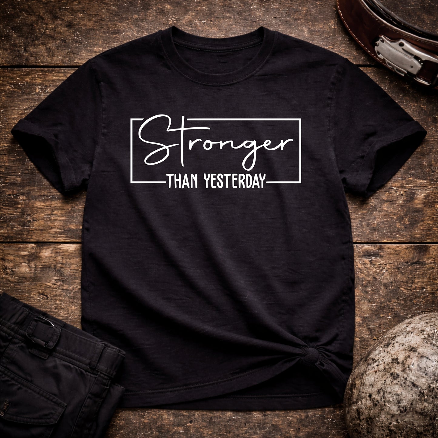 Stronger Than Yesterday T-Shirt — Motivational Fitness Tee