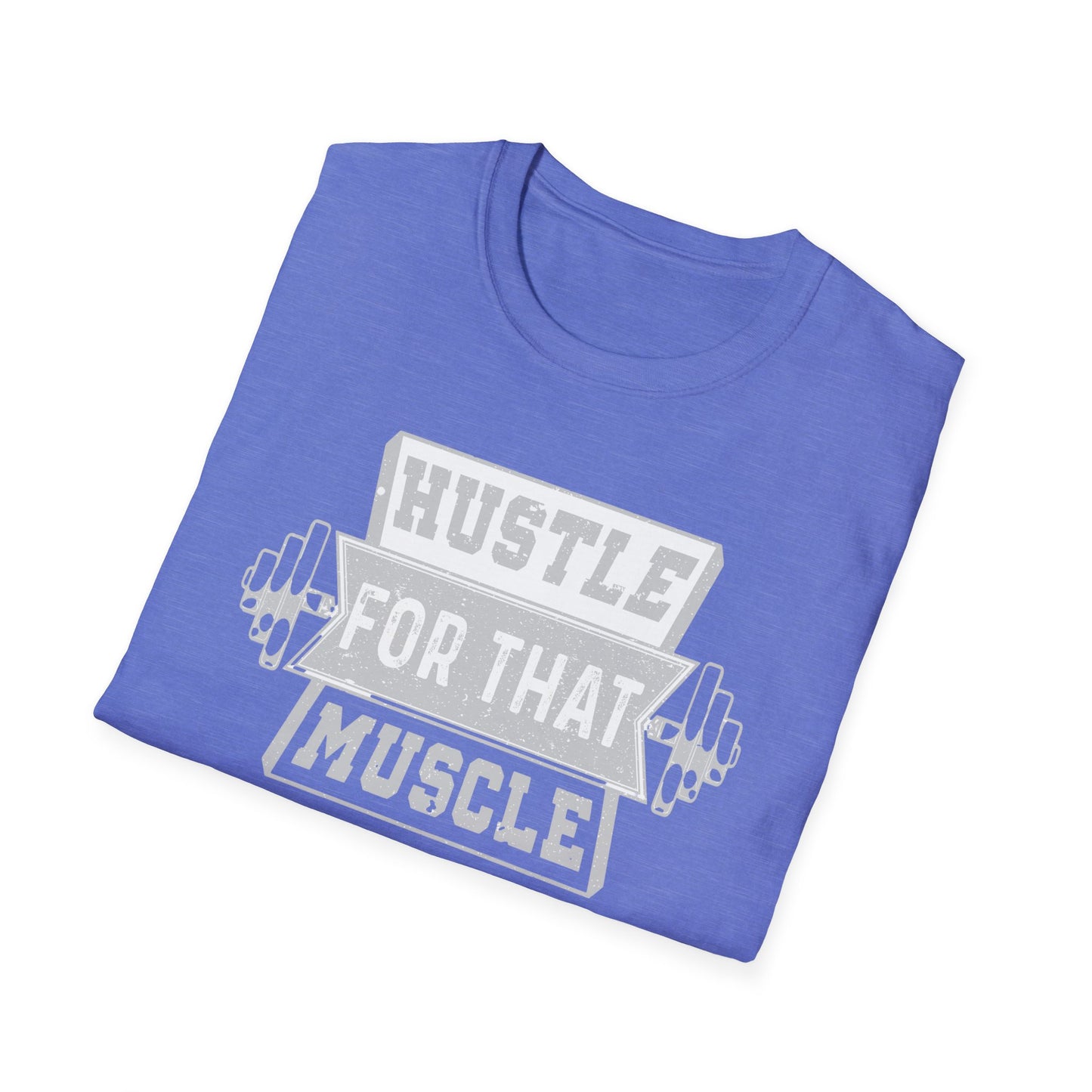 Hustle for That Muscle Motivational T-Shirt