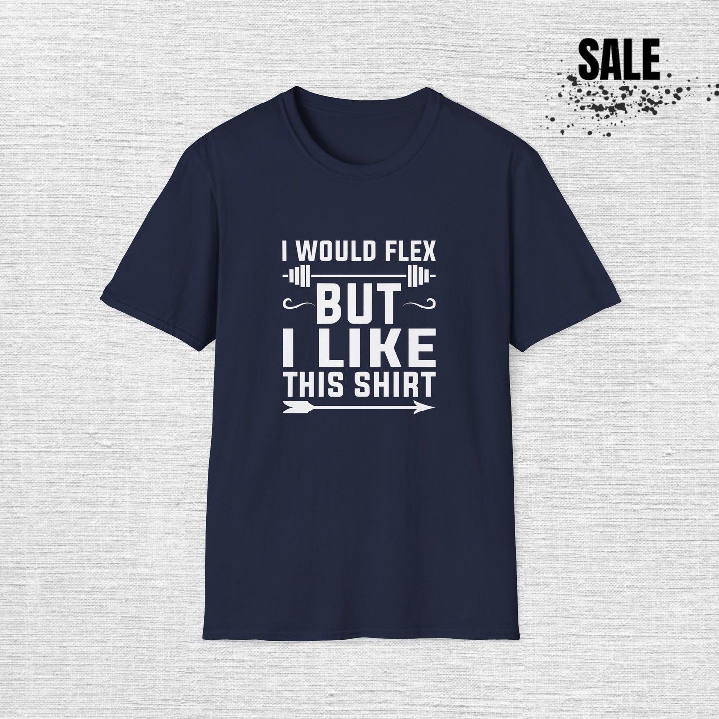 Funny Fitness T-Shirt - 'I Would Flex But I Like This Shirt'