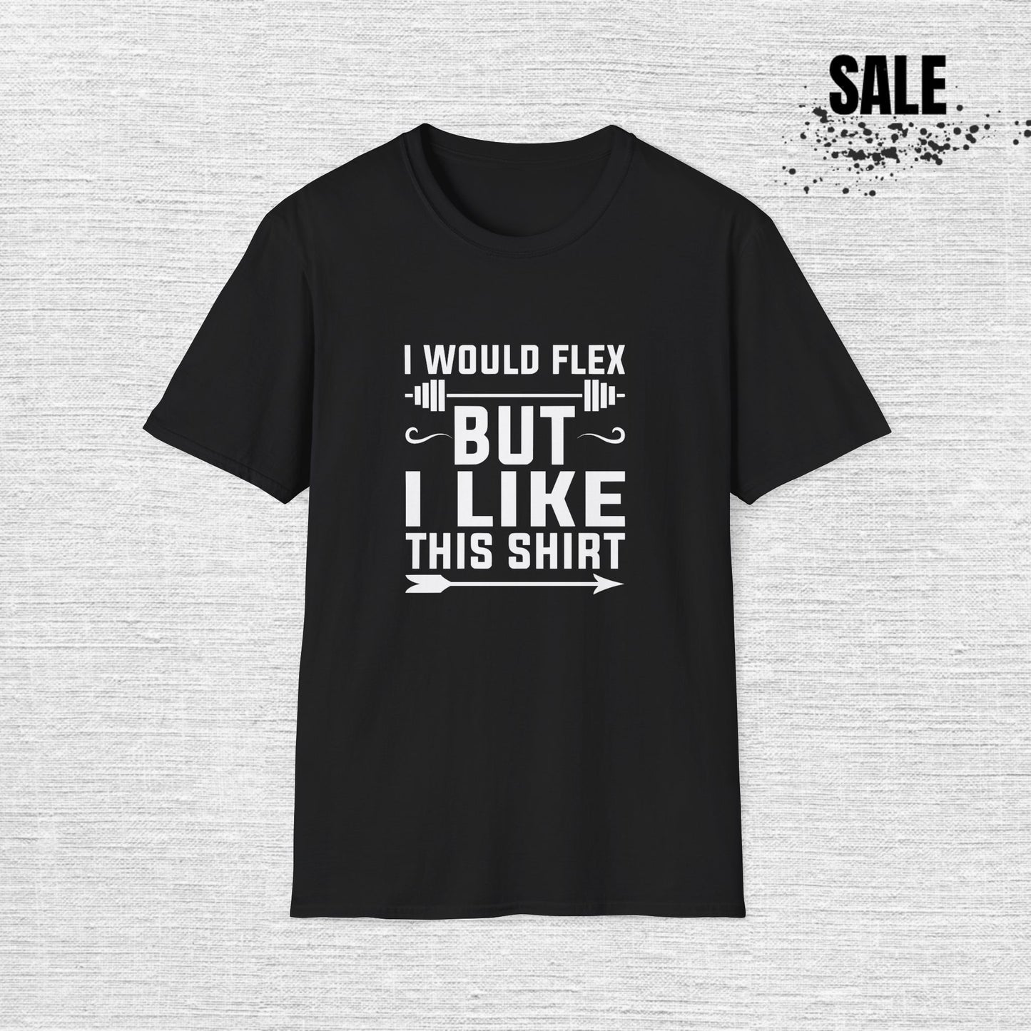 Funny Fitness T-Shirt - 'I Would Flex But I Like This Shirt'