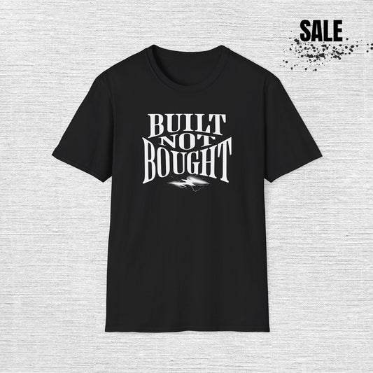 Built Not Bought Unisex T-Shirt