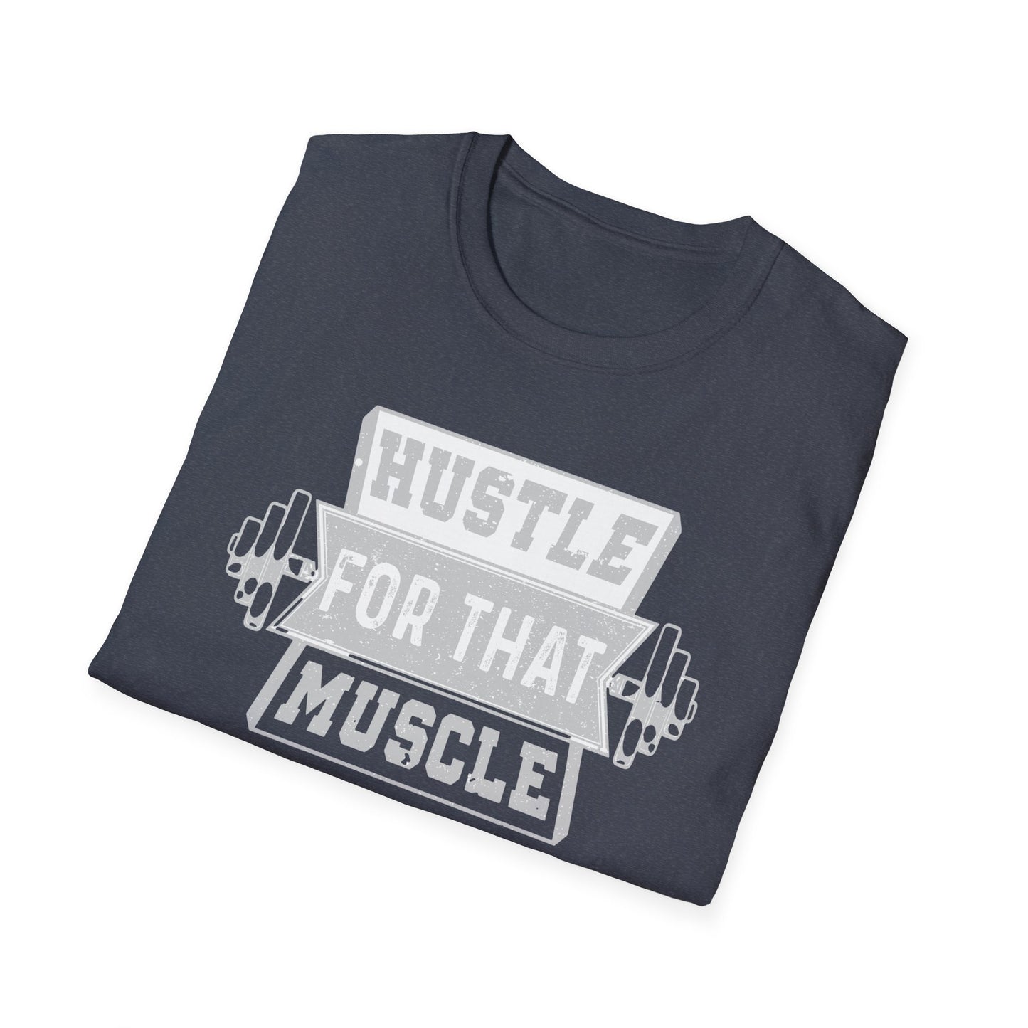 Hustle for That Muscle Motivational T-Shirt
