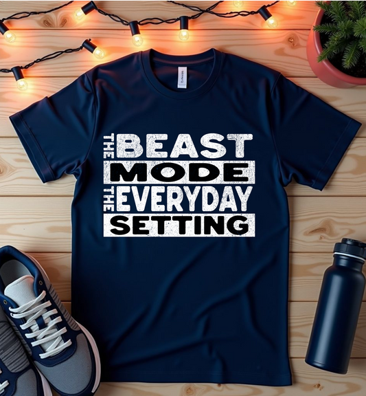 Beast Mode Everyday T-Shirt — Motivational Gym & Workout Tee