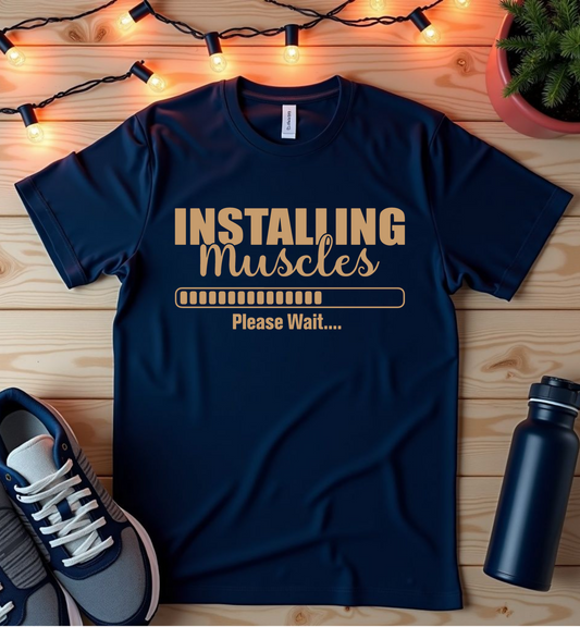 Muscles Installing Funny Quote Gym T-Shirt