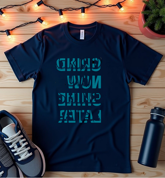 T-Shirt — 'Grind Now Shine Later' Vintage Distressed Graphic