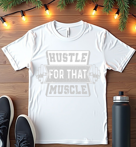 Hustle for That Muscle Motivational T-Shirt