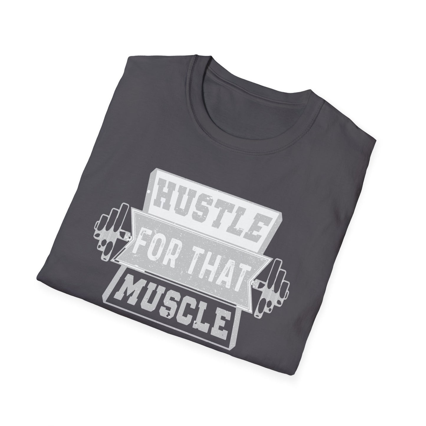 Hustle for That Muscle Motivational T-Shirt