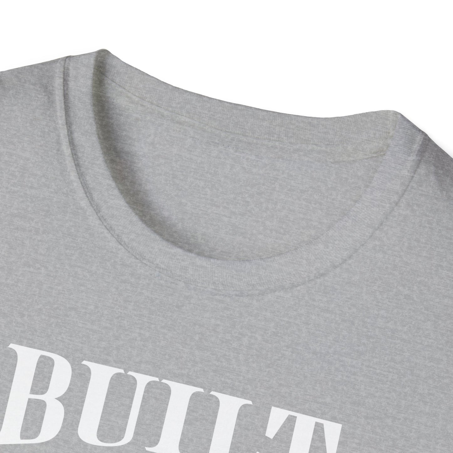 Built Not Bought Unisex T-Shirt