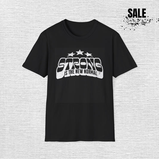 Strong Is The New Normal T-Shirt