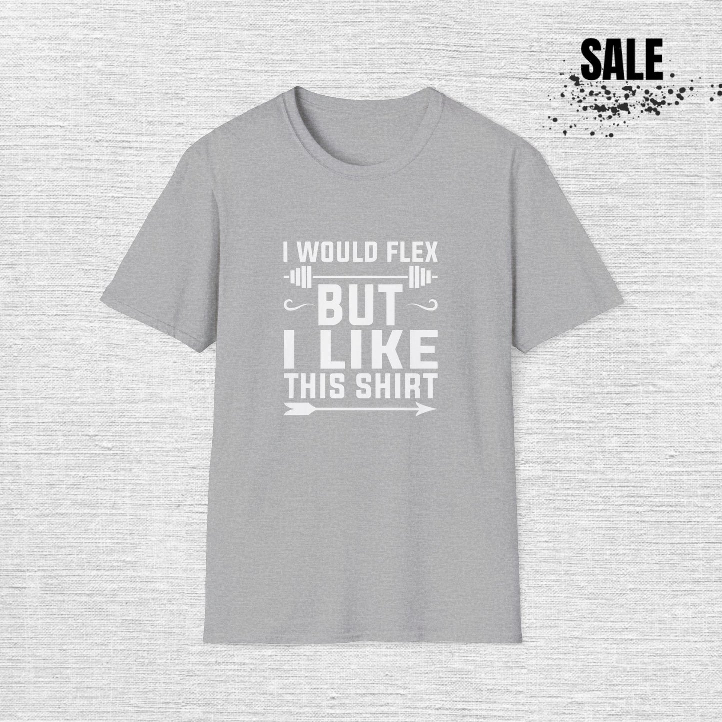 Funny Fitness T-Shirt - 'I Would Flex But I Like This Shirt'