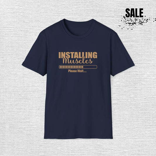 Muscles Installing Funny Quote Gym T-Shirt