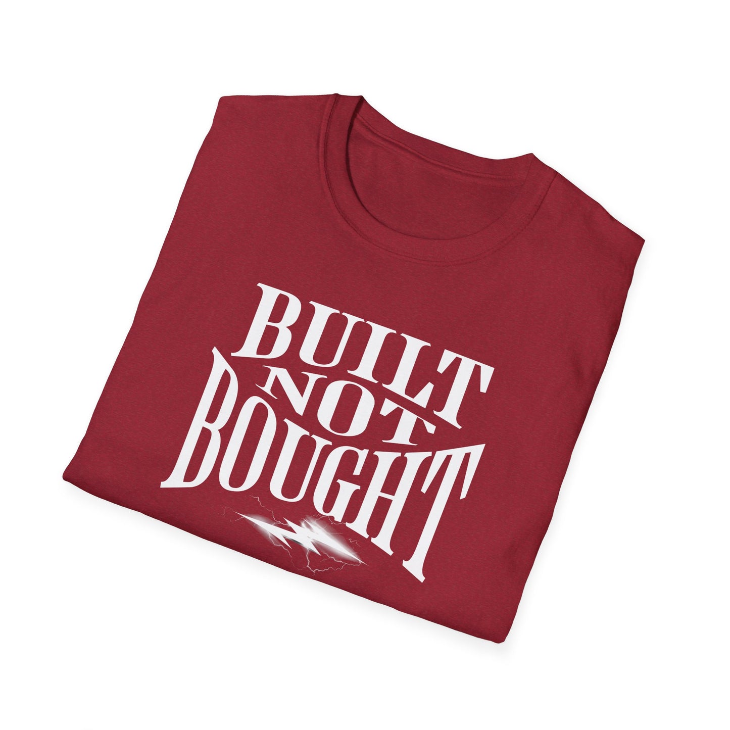 Built Not Bought Unisex T-Shirt