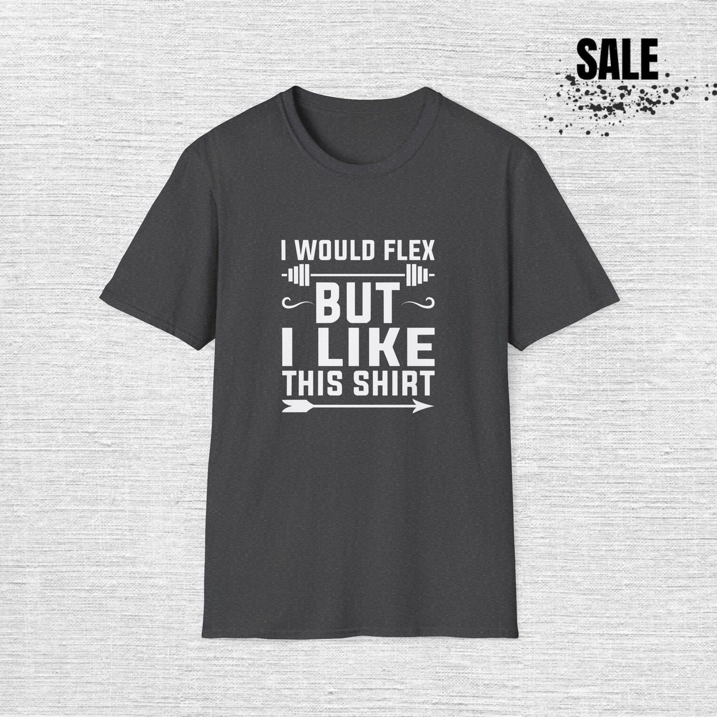 Funny Fitness T-Shirt - 'I Would Flex But I Like This Shirt'