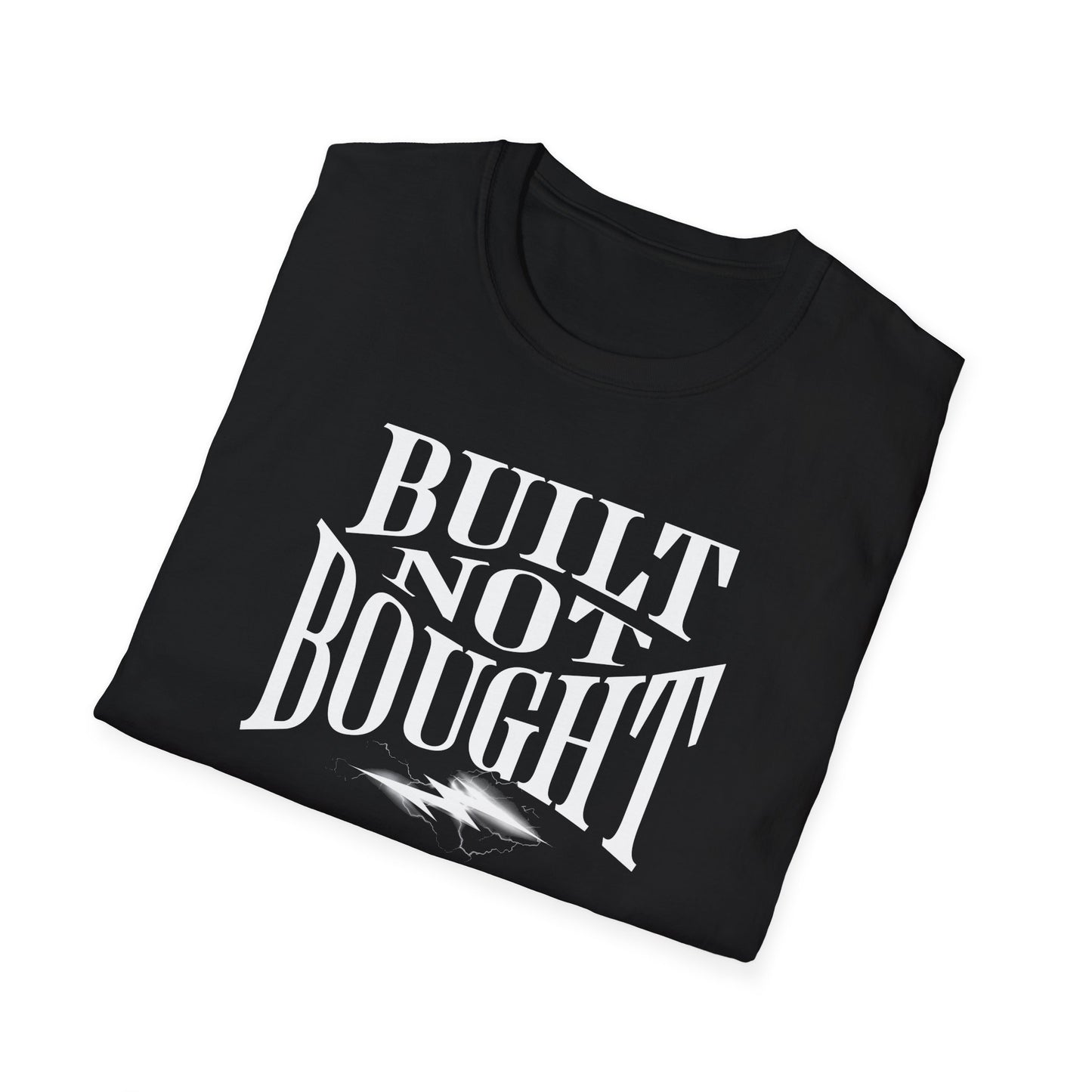 Built Not Bought Unisex T-Shirt
